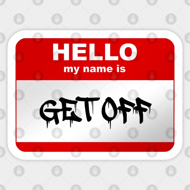 Hello my name is GET OFF Sticker by Smurnov